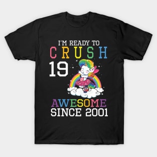 I'm Ready To Crush 19 Years Awesome Since 2001 Happy Birthday Birthday To Me T-Shirt